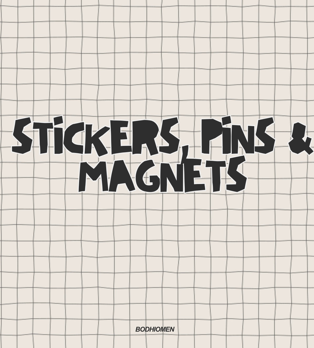 Stickers, pins & magnets